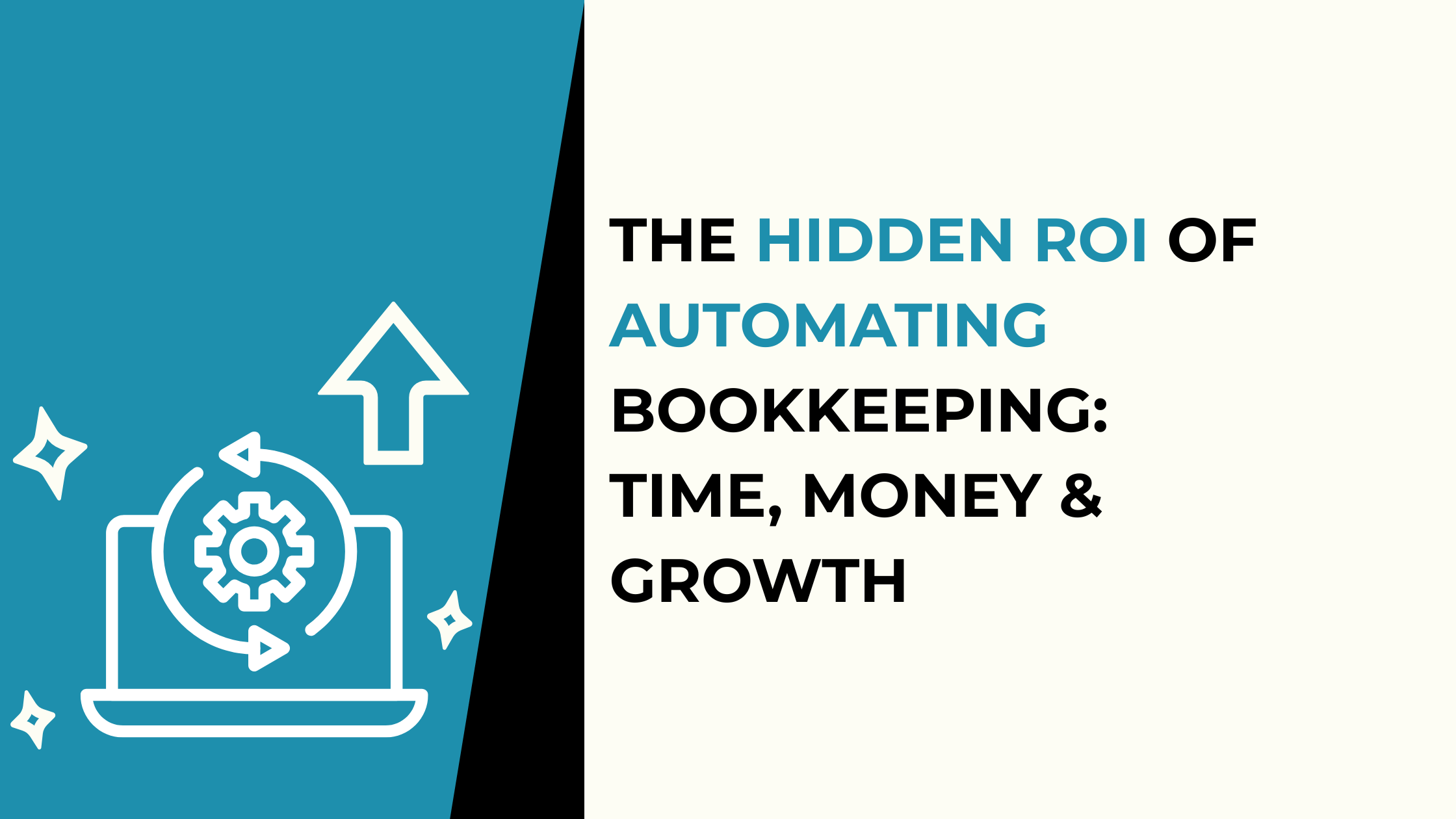 The Hidden ROI of Automating Bookkeeping: Time, Money & Growth